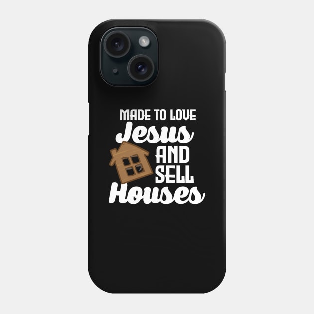 Made To Love Jesus And Sell Houses Phone Case by maxcode