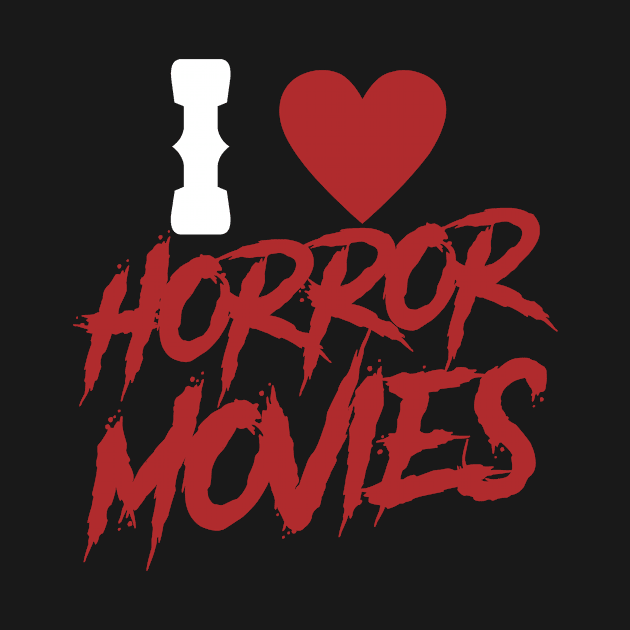 I love Horror Movies by NobleTeeShop