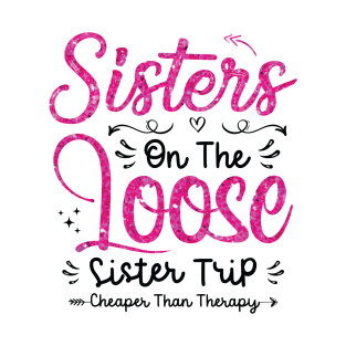 Sisters On The Loose Shirt Sisters Trip 2023 Vacation Lovers T-Shirt