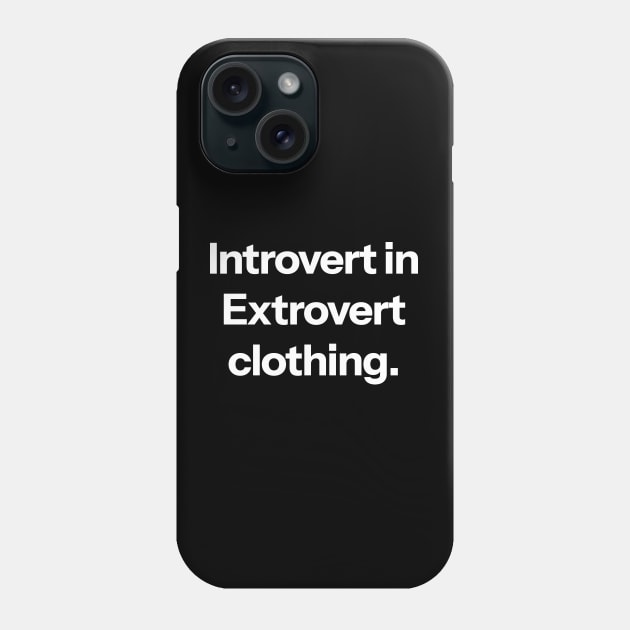 Introvert in extrovert clothing Phone Case by Aome Art