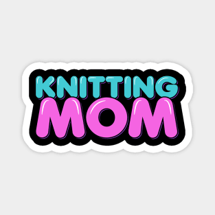 Knitting Mom Magnet