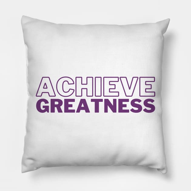 Achieve Greatness Pillow by Koala Tees