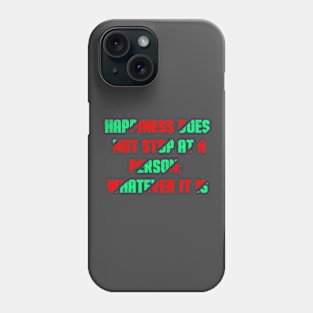 Happiness does not stop at a person; whatever it is Phone Case
