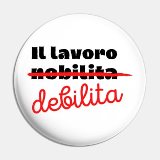 Il lavoro nobilita l'uomo Pin