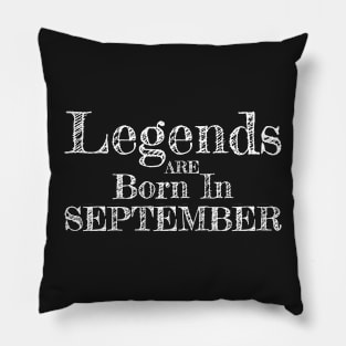 Birthday: Legends are born in September Pillow