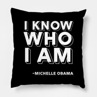 I Know Who I Am, Michelle Obama, Black History, Quote Pillow