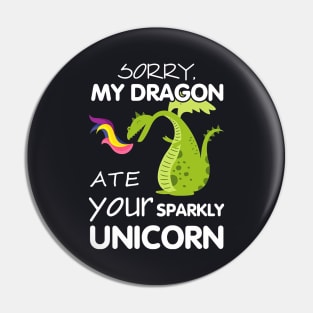 Sorry My Dragon Ate Your Sparky Unicorn Pin