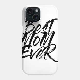 Best Mom Ever Black Brush Stroke Statement Shirt T-Shirt Phone Case