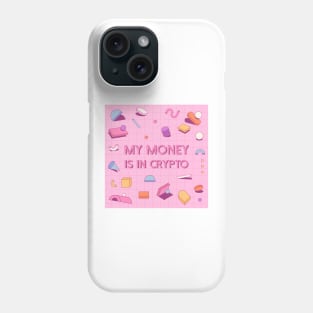 My Money Is In Crypto Phone Case