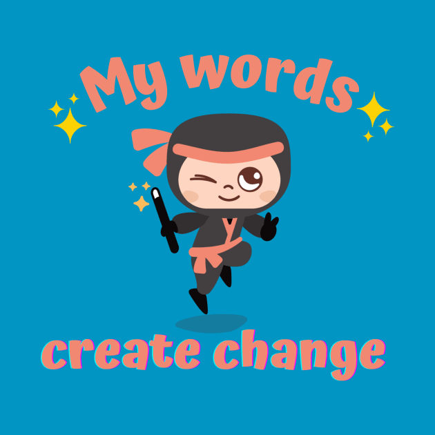 My Words Create Change by Language Ninjas