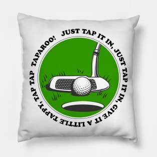 Just Tap it In, Give it a Little Tappy, Tap Tap Taparoo! Pillow