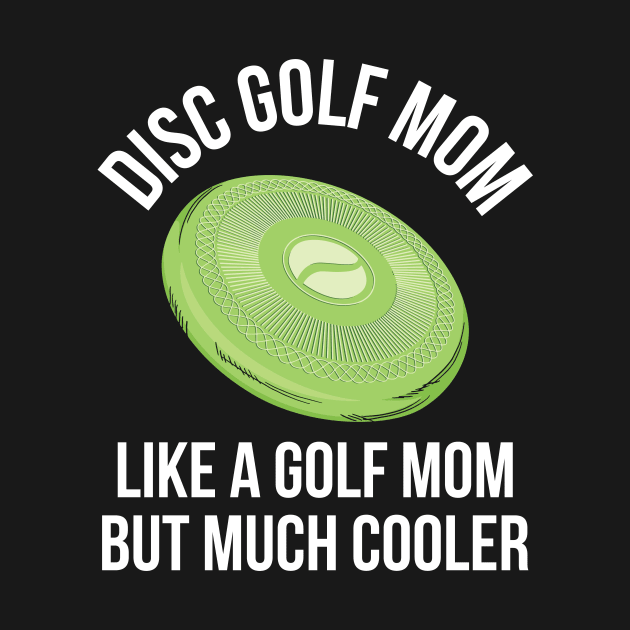 Flying Disc Sport Quote for your Disc Golf Coach Mom by ErdnussbutterToast