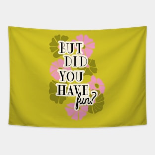 But did you have fun? Positive slogan print Tapestry