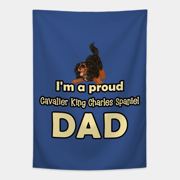 I'm a Proud Cavalier King Charles Spaniel Dad, Black and Tan Tapestry by Cavalier Gifts