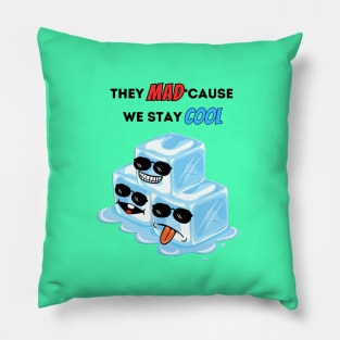 They Mad Cause We Stay Cool Pillow