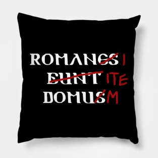 Romans Go Home Pillow