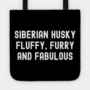 Siberian Husky Fluffy, Furry, and Fabulous Tote