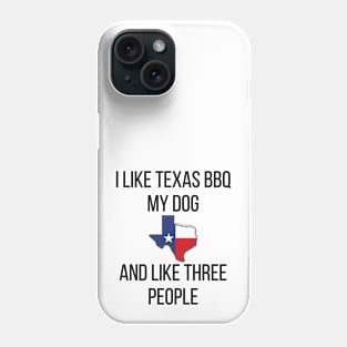 I Like Texas BBQ and my Dog Phone Case