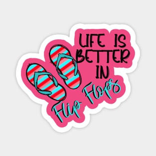 Life is Better in Flip Flops Magnet