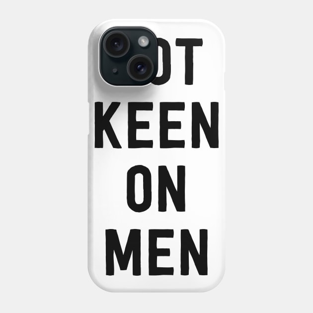 Not keen on men Phone Case by Portals