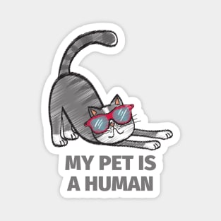 Cat life is purrfect! My pet is a human , Magnet