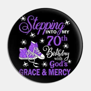 Stepping Into My 70th Birthday With God's Grace & Mercy Bday Pin