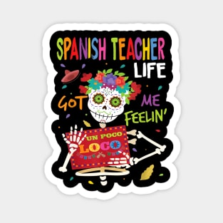 spanish teacher life got me feeling un poco loco Magnet