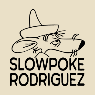 Slow Poke Rodri T-Shirt