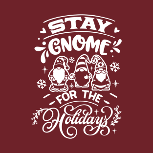 Stay Gnome for the Holidays Funny Christmas T-Shirt