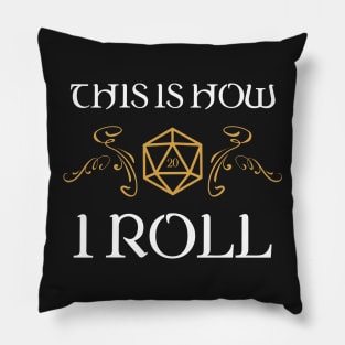 This is How I Roll Dungeons Crawler and Dragons Slayer Pillow