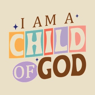 I am a Child of God T-Shirt