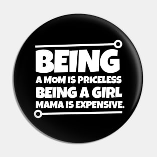 Being a mom is priceless, being a girl mama is expensive. Pin