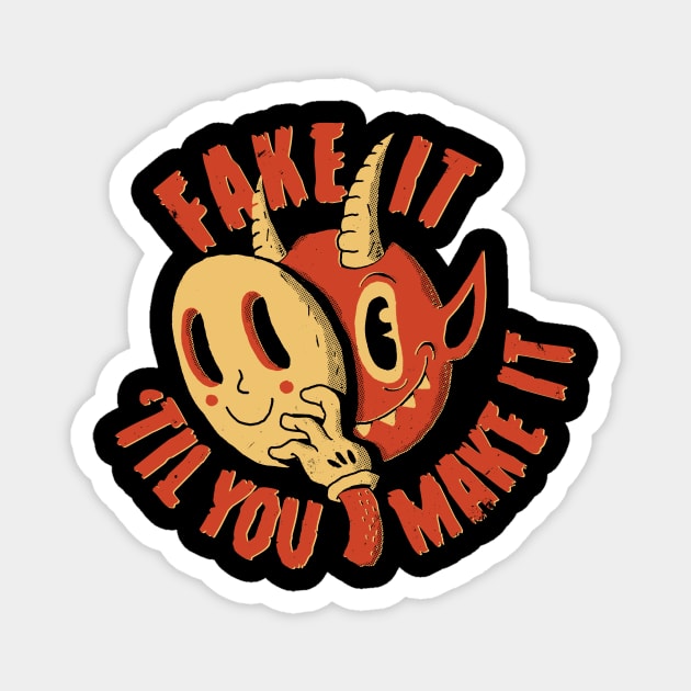 Fake It 'Til You Make It Magnet by DinoMike