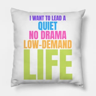 Autism Memes I Want to Lead a Quiet No Drama Low Demand Life Pillow