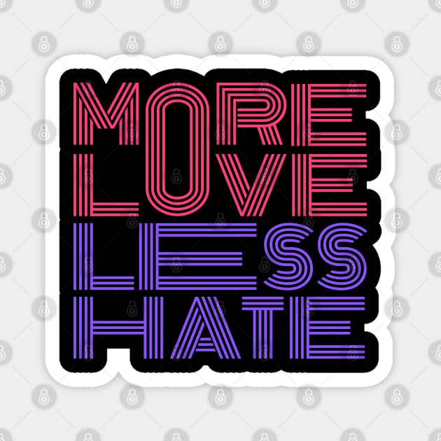 More Love Less Hate Magnet by Litehouse Tees