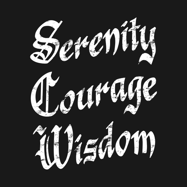 Serenity, Courage, Wisdom - distressed grunge effect by JodyzDesigns