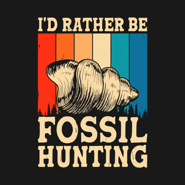 I'd Rather Be Fossil Hunting T shirt For Women by Pretr=ty