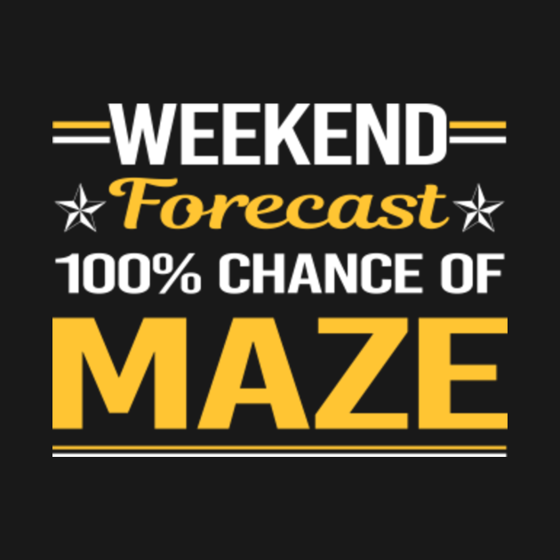 Disover Weekend Forecast 100% Mazes Maze - Maze - T-Shirt