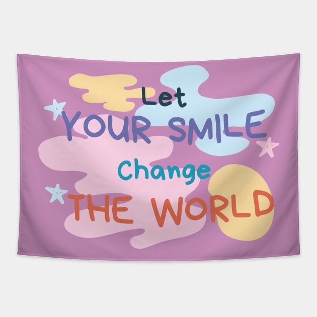 Let your smile change the world Paint Tapestry by High Altitude