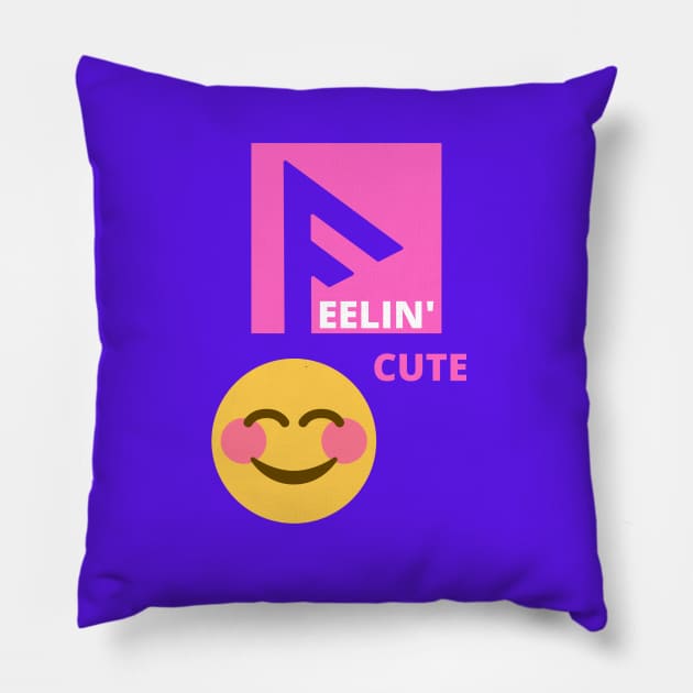 Feeling cute Pillow by BChavan