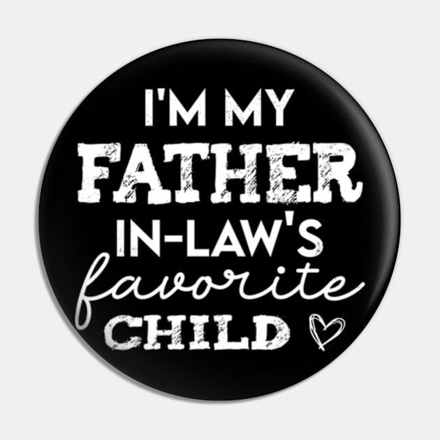 I'm My Father In Laws Favorite Child Family Father's Day Gift Pin by CreativeSalek