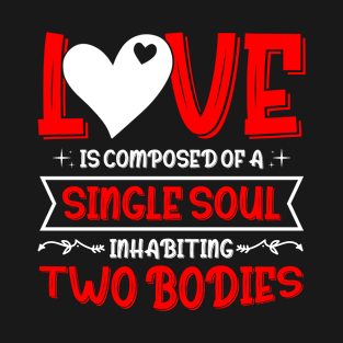 Love is composed of a single soul Love saying T-Shirt