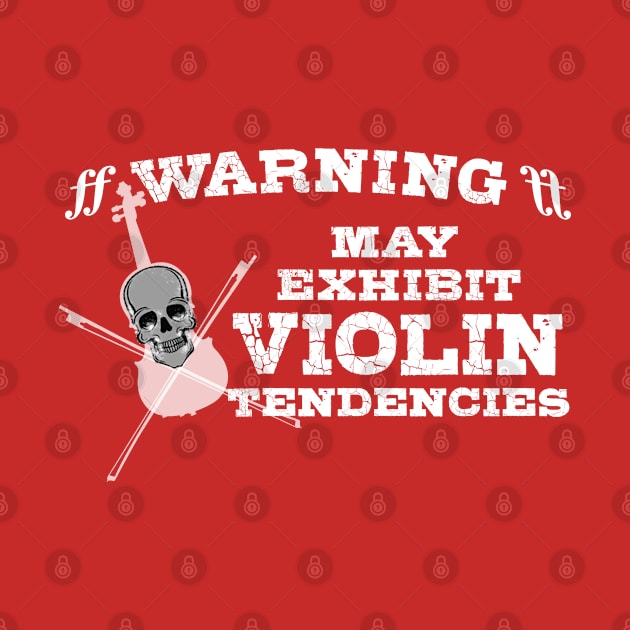 Violin Players Gift "Warning! May Exhibit Violin Tendencies" with Skull by SeaLAD