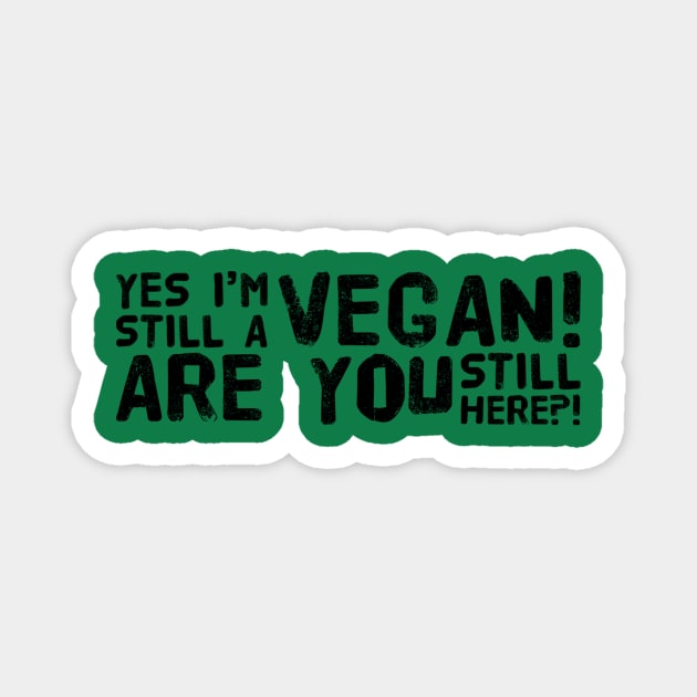 I Am Still A Vegan Magnet by veegue-vegan-clothing