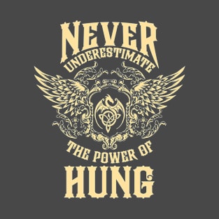 Hung Name Shirt Hung Power Never Underestimate T-Shirt