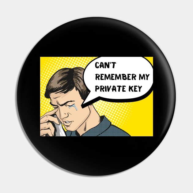 Can't remember my private key Funny Crypto Saying for HIM Pin by WildZeal