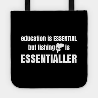 Fishing is Essentialler Tote