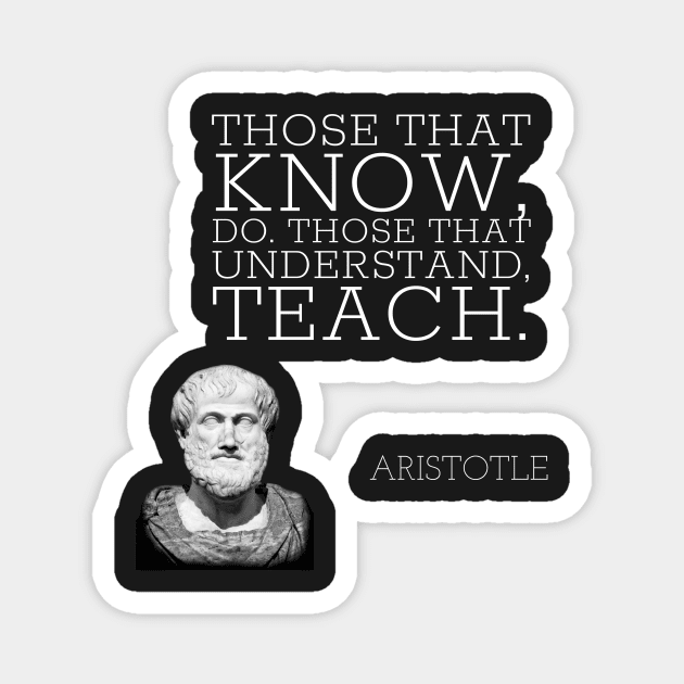 aristotle | quotes | those that know, do. those that understand, teach. Magnet by cocoCabot