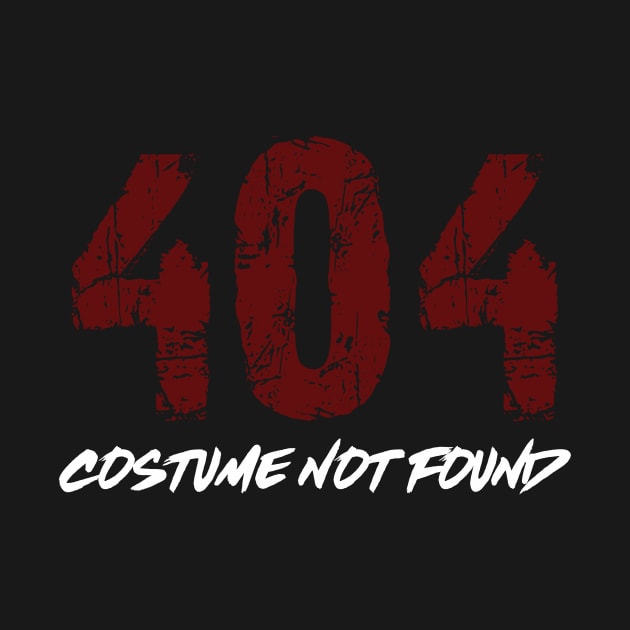 Error 404 Costume Not Found - Funny Halloween T-sh by TeeSky