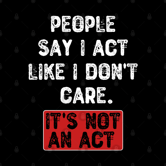 People Say I Act Like I Don't Care. It's Not An Act by Yyoussef101